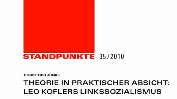 Theorie in praktischer Absicht: Leo Koflers Linkssozialismus